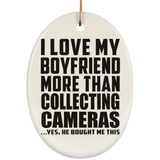I Love My Boyfriend More Than Collecting Cameras - Oval Ornament