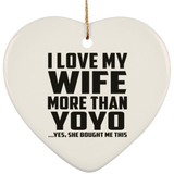 I Love My Wife More Than YoYo - Heart Ornament