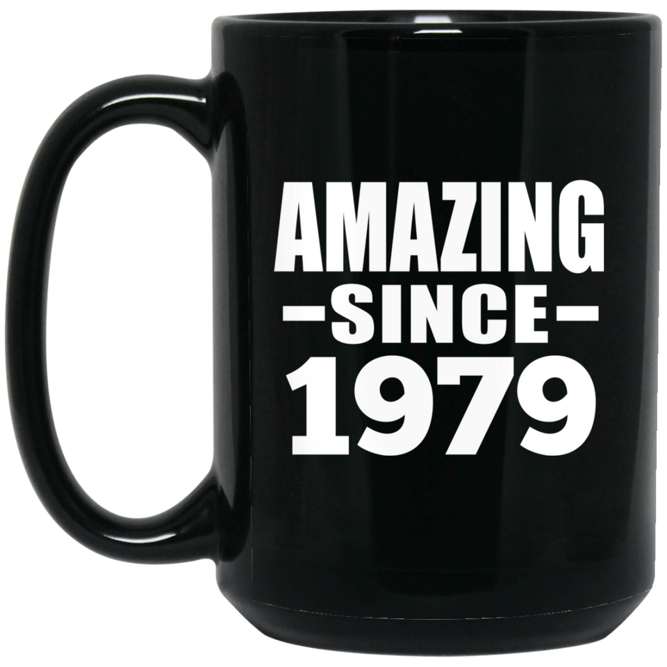 45th Birthday Amazing Since 1979 - 15 Oz Coffee Mug Black
