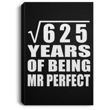 25th Anniversary Square Root of 625 Years of Mr Perfect - Canvas Portrait