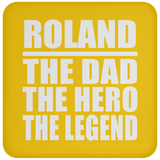 Roland The Dad The Hero The Legend - Drink Coaster