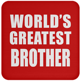 World's Greatest Brother - Drink Coaster