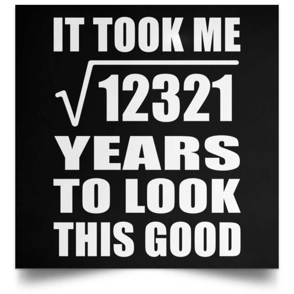 111th Birthday Took Square Root of 12321 Years To Look Good - Poster Square