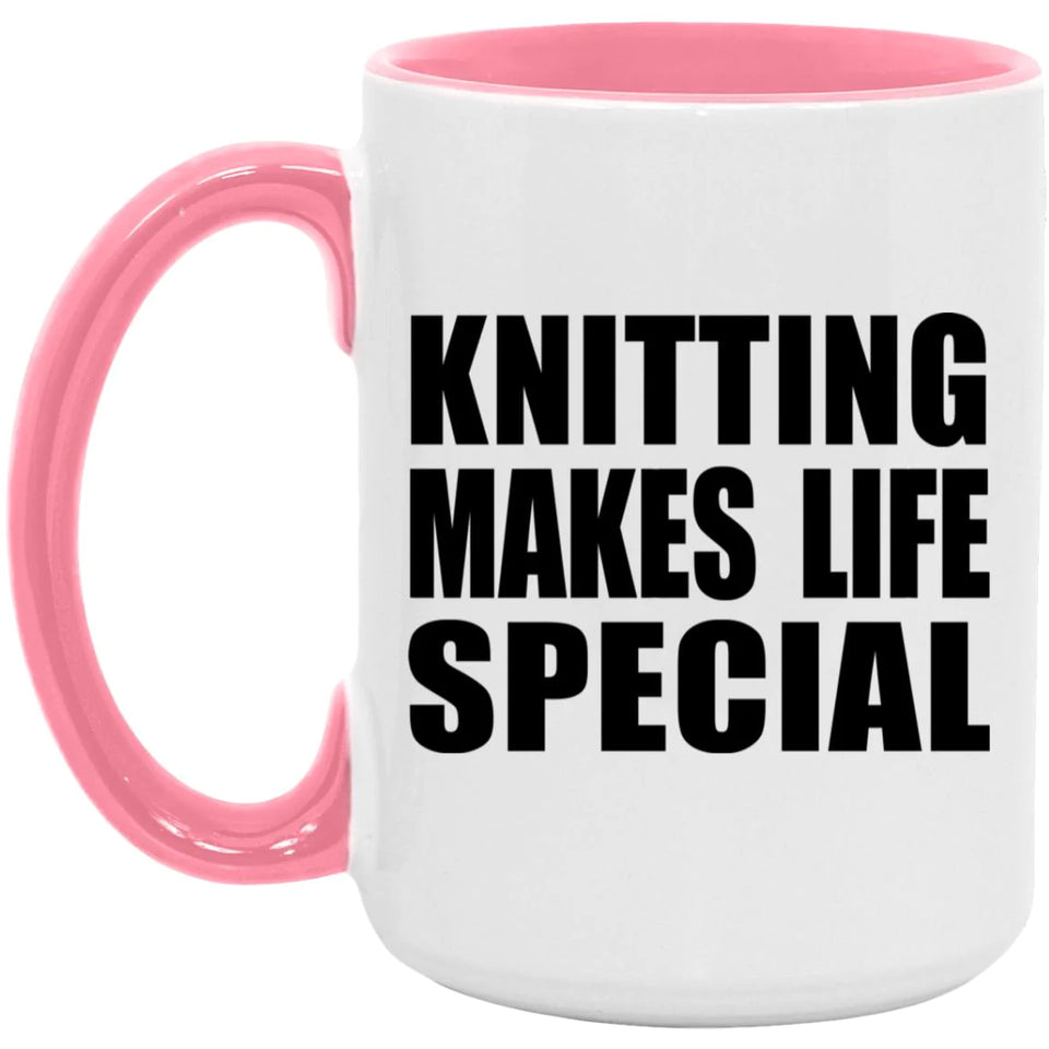 Knitting Makes Life Special - 15oz Accent Mug Pink