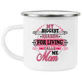 My Biggest Reason For Living Calls Me Mom - 12oz Camping Mug