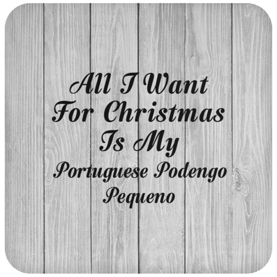 All I Want For Christmas Is My Portuguese Podengo Pequeno - Drink Coaster F