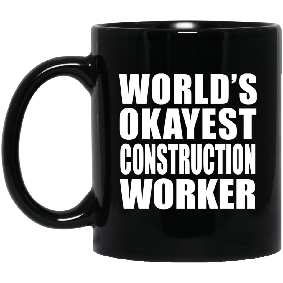 World's Okayest Construction Worker - 11 Oz Coffee Mug Black