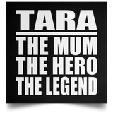 Tara The Mum The Hero The Legend - Poster Square
