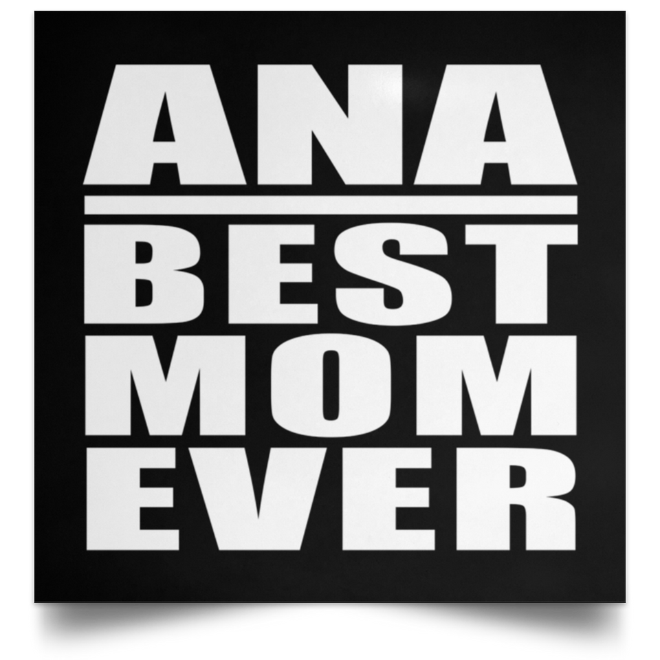 Ana Best Mom Ever - Poster Square