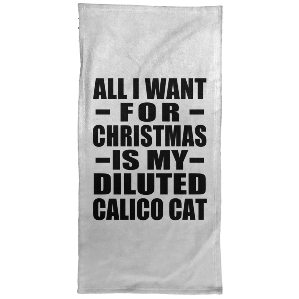 All I Want For Christmas Is My Diluted Calico Cat - Hand Towel