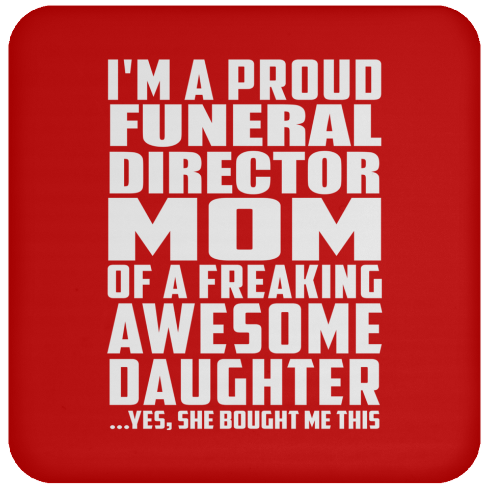 Proud Funeral Director Mom Of Awesome Daughter - Drink Coaster