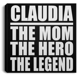 Claudia The Mom The Hero The Legend - Canvas Square