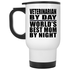Veterinarian By Day World's Best Mom By Night - White Travel Mug
