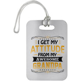I Get My Attitude From My Awesome Grandpa - Luggage Bag Tag