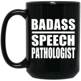 Badass Speech Pathologist - 15oz Coffee Mug Black