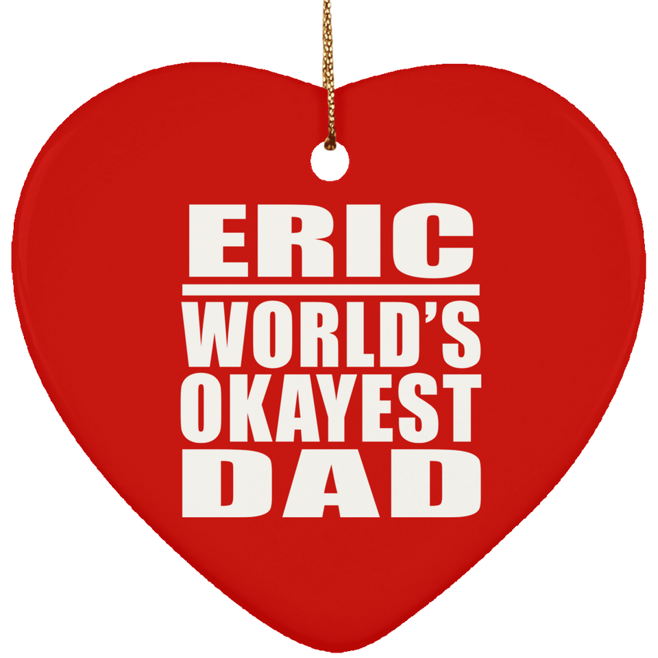 Eric World's Okayest Dad - Heart Ornament
