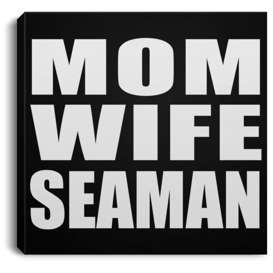 Mom Wife Seaman - Canvas Square