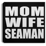 Mom Wife Seaman - Canvas Square