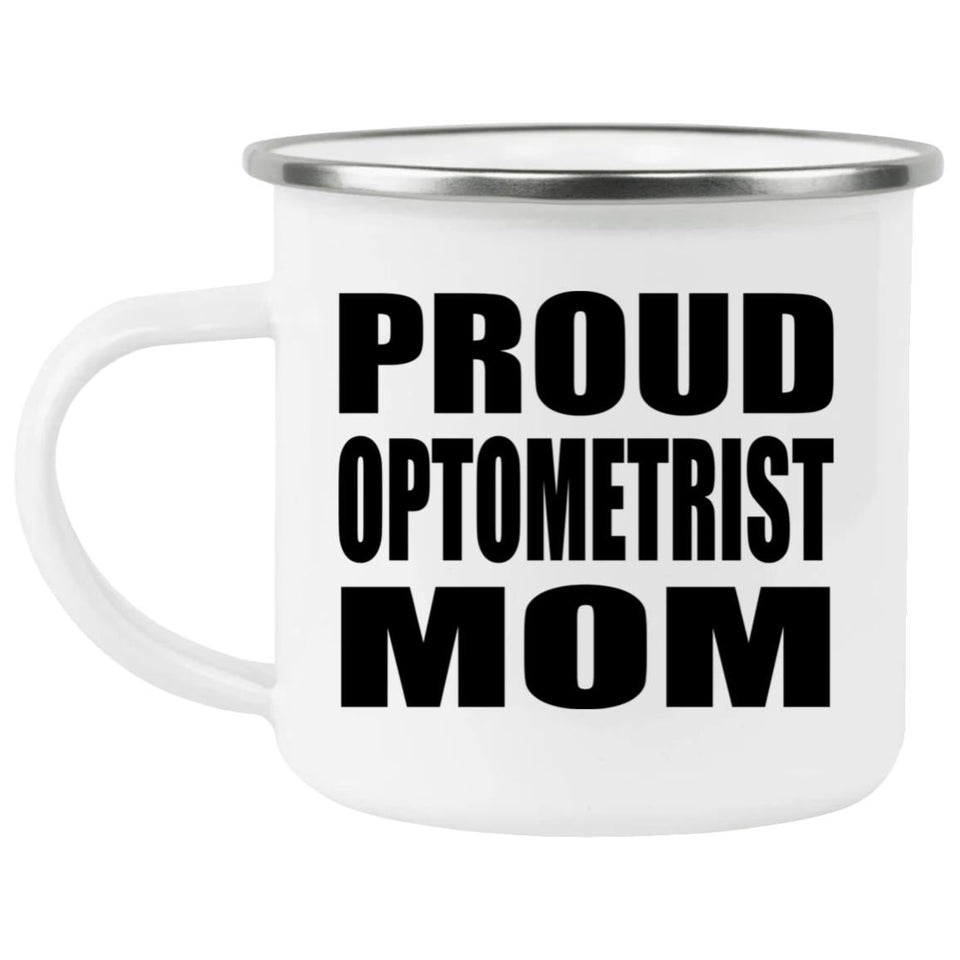 Proud Optometrist Mom - 12oz Camping Mug