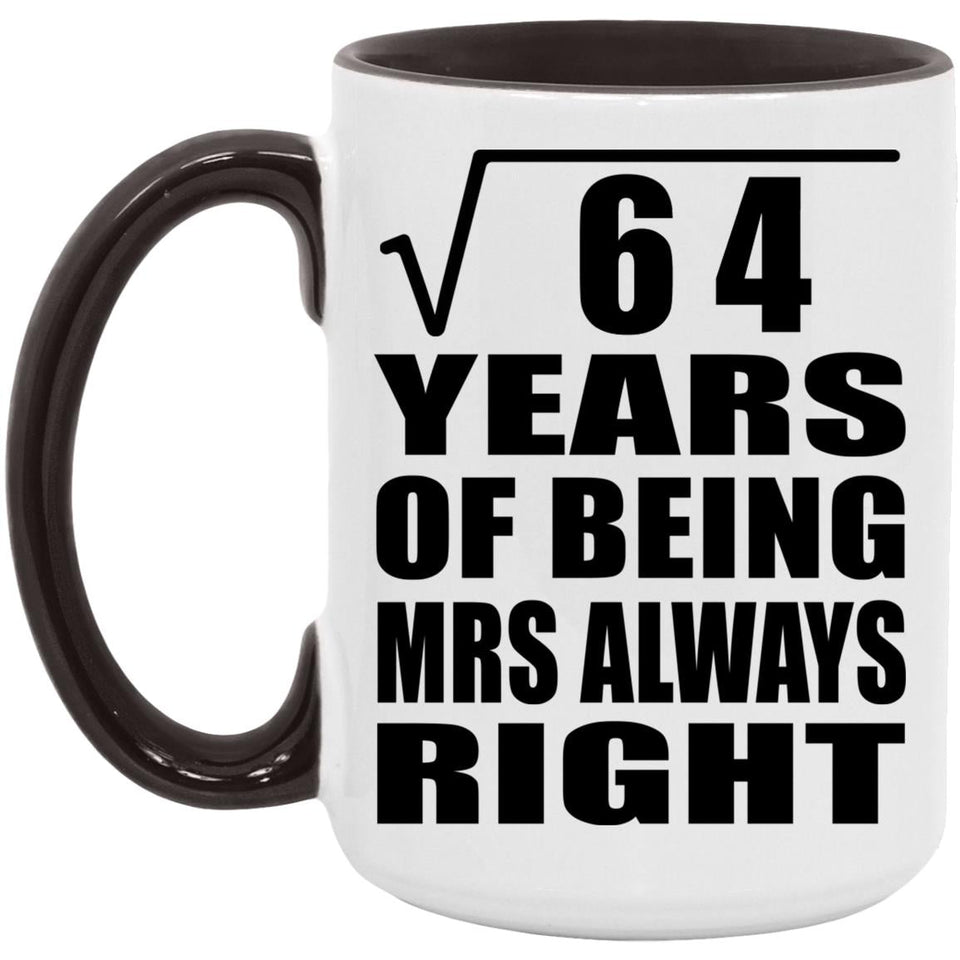 8th Anniversary Square Root of 64 Years Mrs Always Right - 15oz Accent Mug Black
