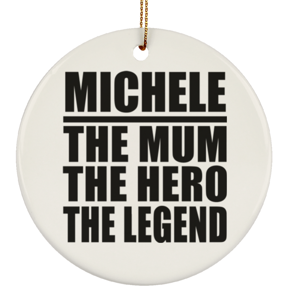 Michele The Mum The Hero The Legend - Circle Ornament