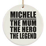 Michele The Mum The Hero The Legend - Circle Ornament