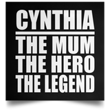 Cynthia The Mum The Hero The Legend - Poster Square
