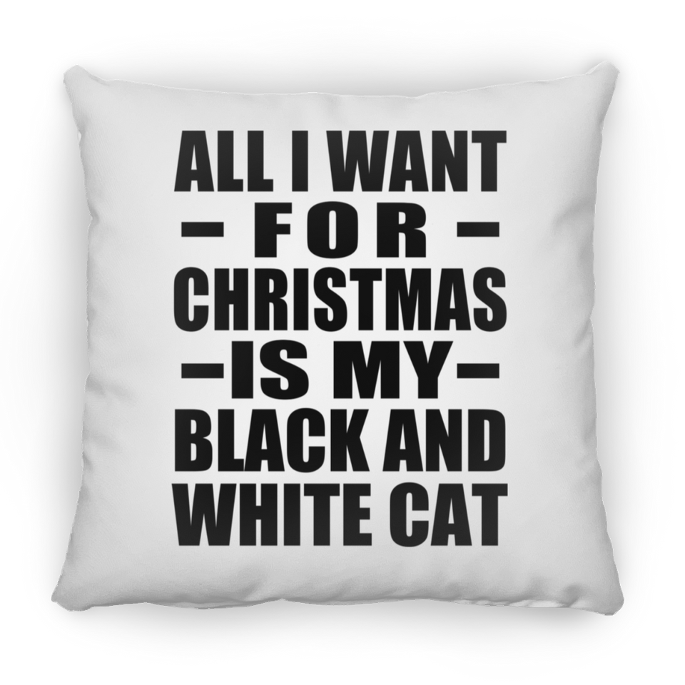 All I Want For Christmas Is My Black And White Cat - Throw Pillow