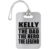 Kelly The Dad The Hero The Legend - Luggage Bag Tag
