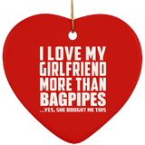 I Love My Girlfriend More Than Bagpipes - Heart Ornament