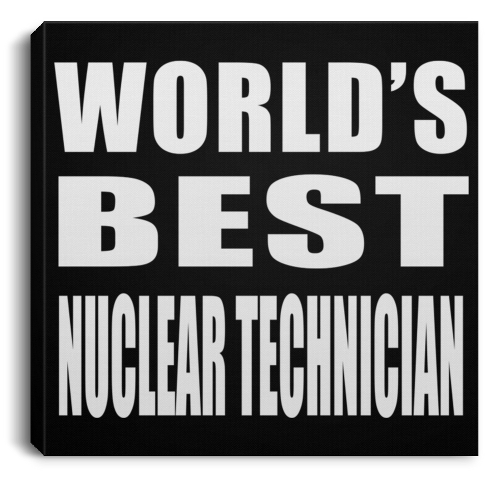World's Best Nuclear Technician - Canvas Square