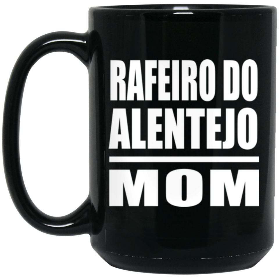 Rafeiro Do Alentejo Mom - 15oz Coffee Mug Black