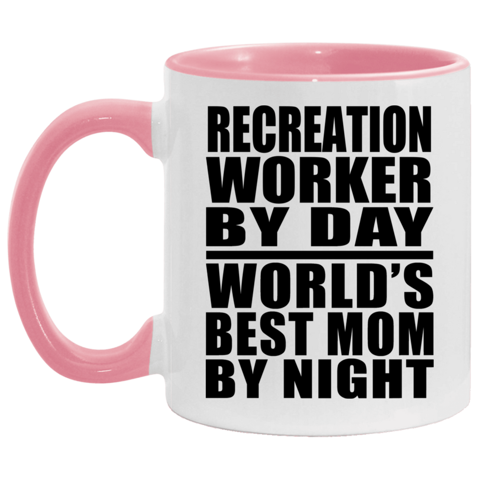 Recreation Worker By Day World's Best Mom By Night - 11oz Accent Mug Pink