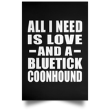 All I Need Is Love And A Bluetick Coonhound - Poster Portrait