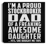 Proud Stockbroker Dad Of Awesome Daughter - Canvas Square