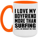 I Love My Boyfriend More Than Surfing - 15oz Accent Mug Orange