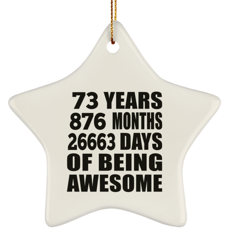 73rd Birthday 73 Years 876 Months 26663 Days Of Awesome - Star Ornament