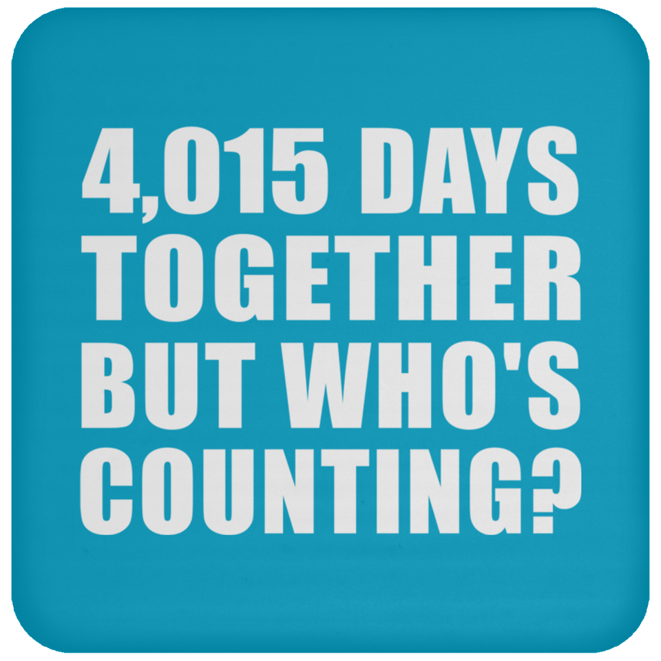11th Anniversary 4,015 Days Together But Who's Counting - Drink Coaster
