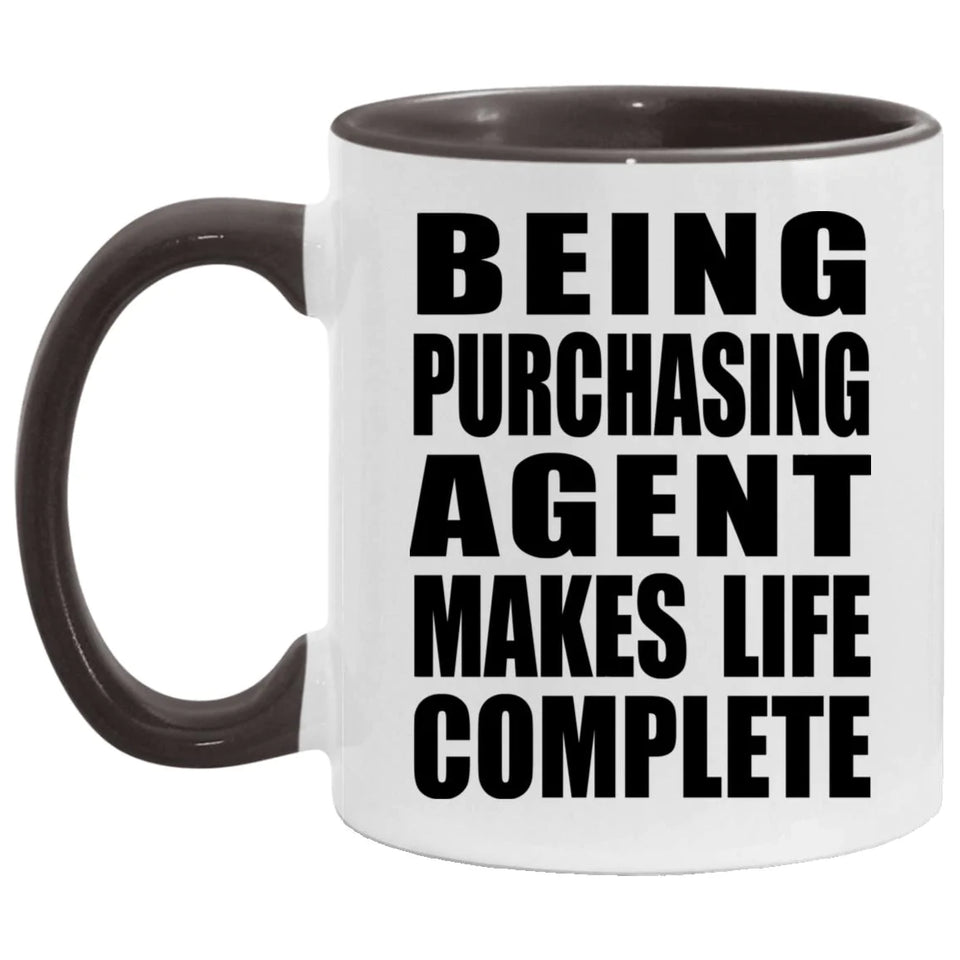 Being Purchasing Agent Makes Life Complete - 11oz Accent Mug Black