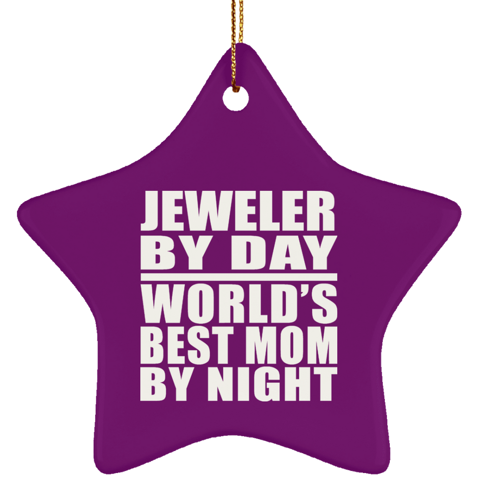 Jeweler By Day World's Best Mom By Night - Star Ornament