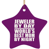 Jeweler By Day World's Best Mom By Night - Star Ornament