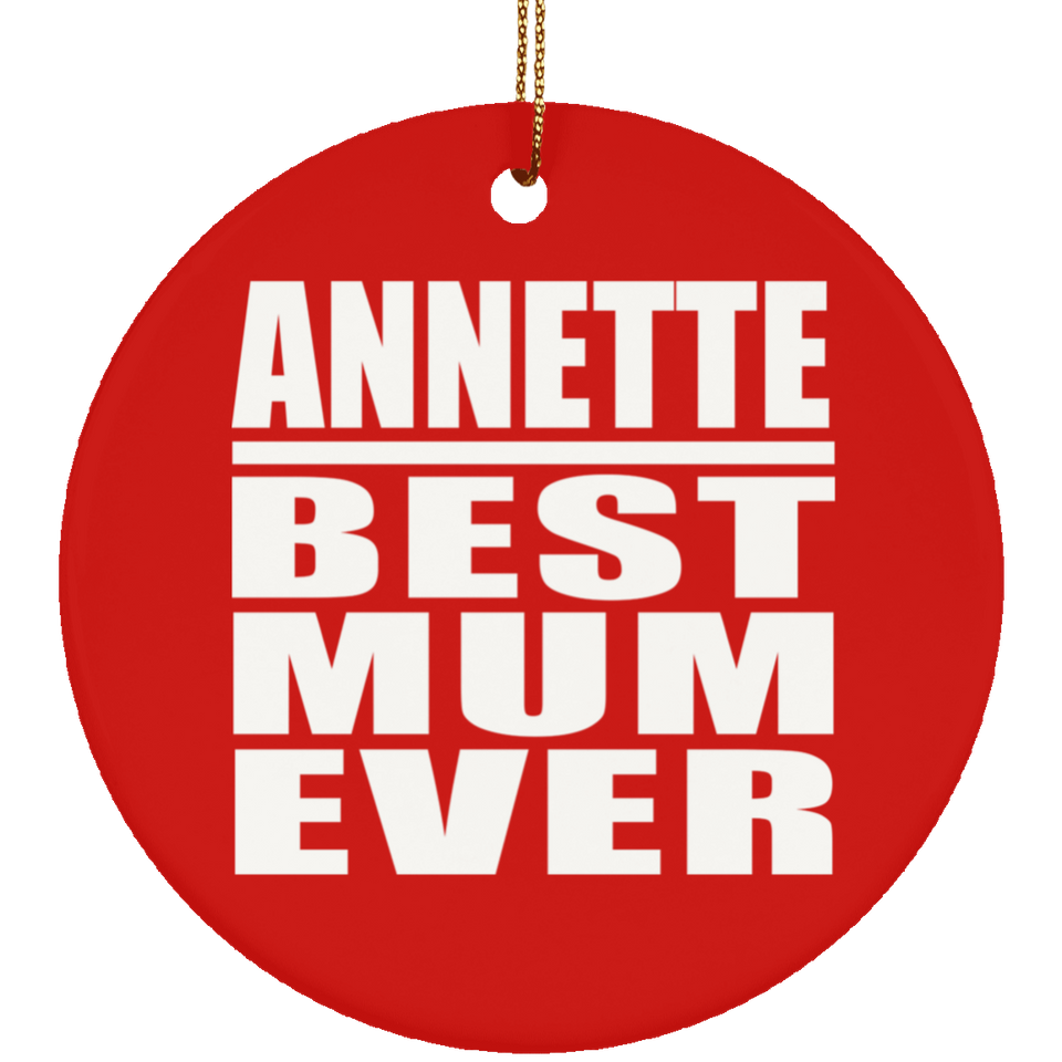 Annette Best Mum Ever - Circle Ornament