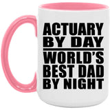 Actuary By Day World's Best Dad By Night - 15oz Accent Mug Pink