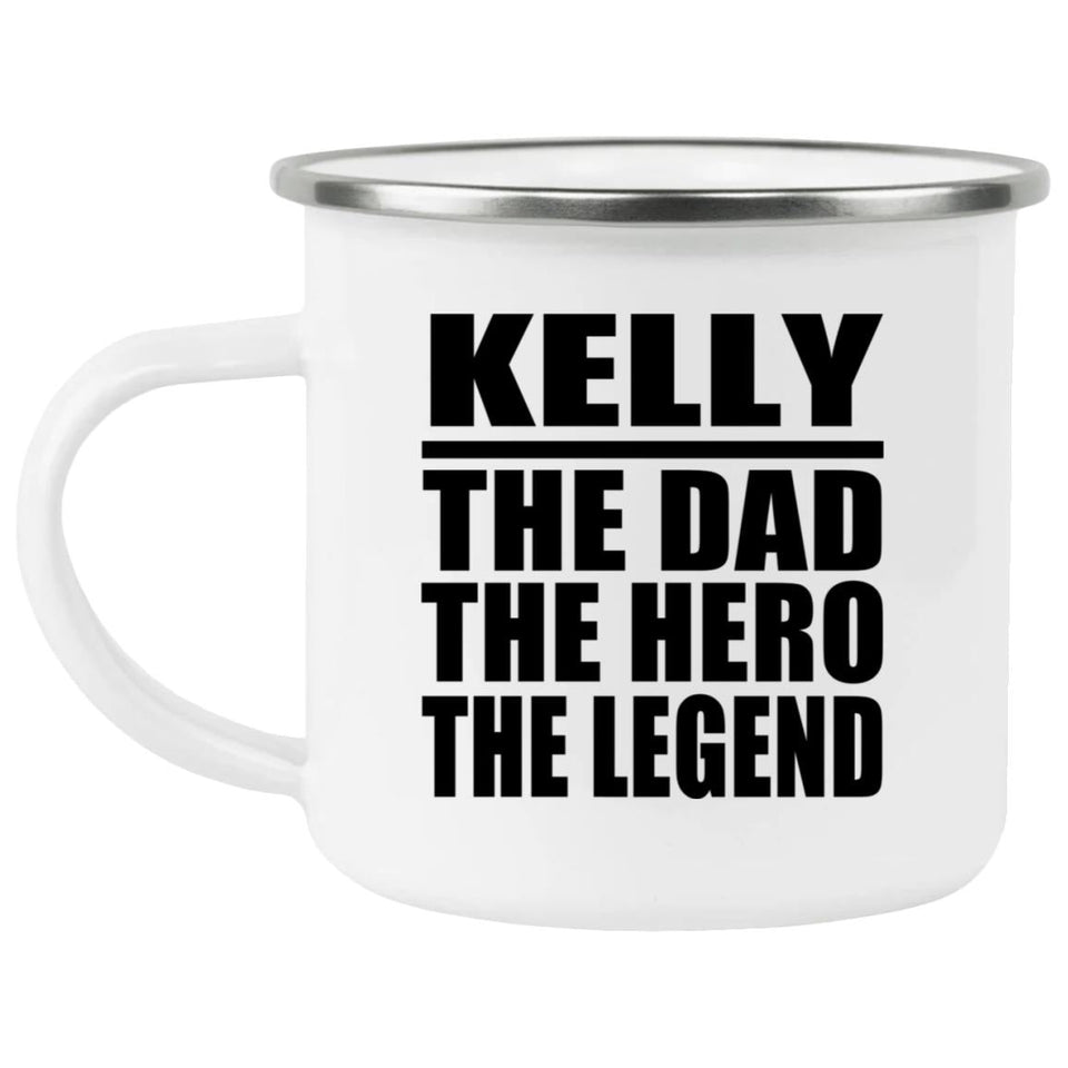 Kelly The Dad The Hero The Legend - 12oz Camping Mug