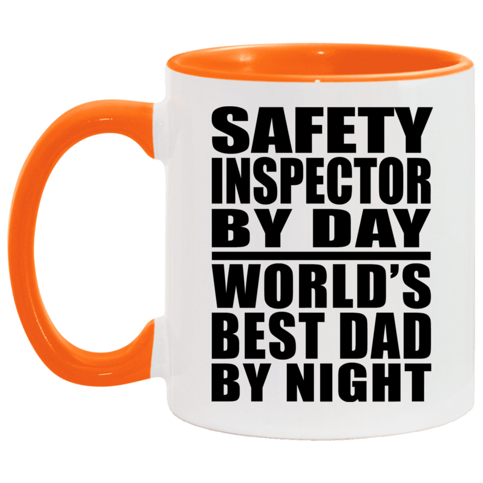 Safety Inspector By Day World's Best Dad By Night - 11oz Accent Mug Orange