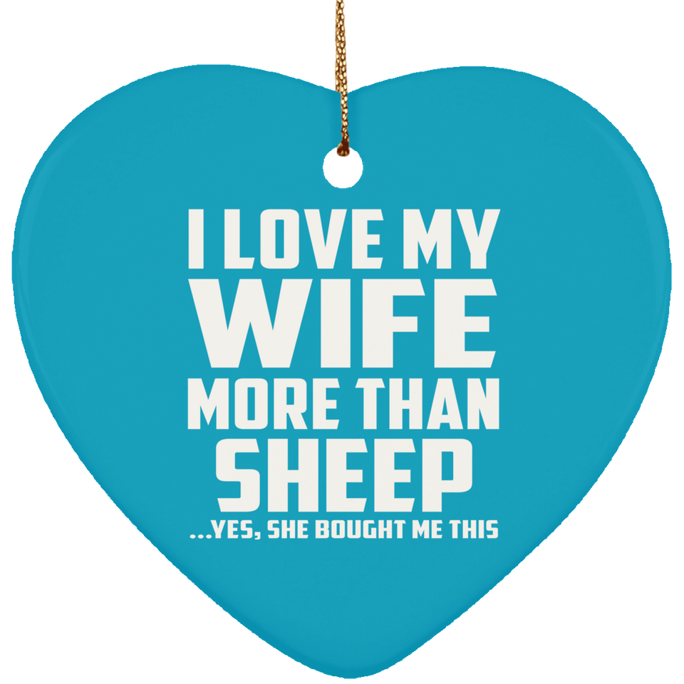 I Love My Wife More Than Sheep - Heart Ornament