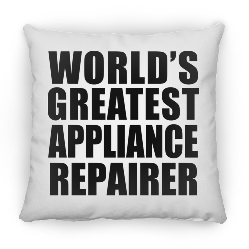 World's Greatest Appliance Repairer - Throw Pillow