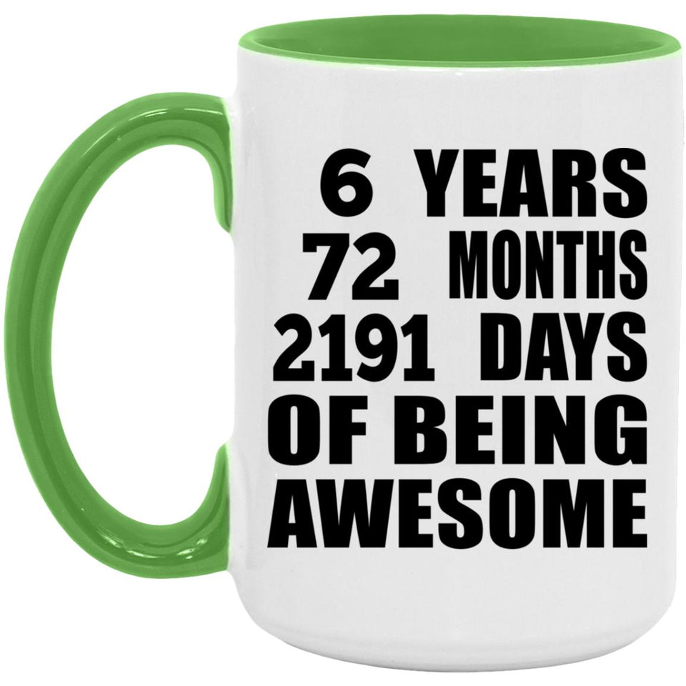 6th Birthday 6 Years 72 Months 2191 Days Of Awesome - 15oz Accent Mug Green