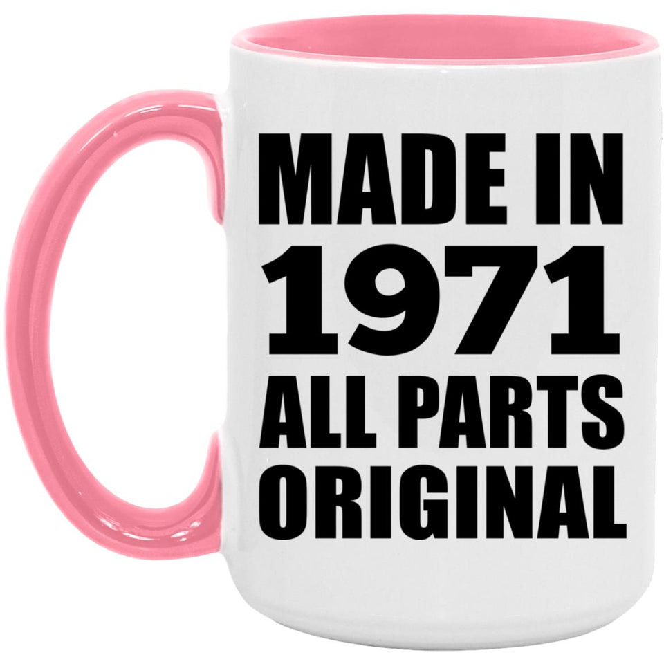 53rd Birthday Made in 1971 All Parts Original - 15oz Accent Mug Pink