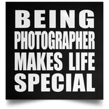 Being Photographer Makes Life Special - Poster Square